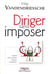Diriger sans imposer - quand votre solution devient le problème