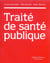 Traite de sante publique (collection traites)
