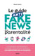 Le guide anti fake news de la parentalité