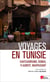 Voyages en Tunisie - Chateaubriand, Dumas, Flaubert, Maupassant