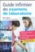Guide infirmier des examens de laboratoire - etudiants et professionnels infirmiers