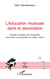 L'éduction musicale dans le secondaire - attributs, formation des enseignants, instructions et programme de collèges, valeurs