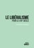 Le libéralisme pour le xxie siècle : essai critique du néolibéralisme