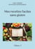 Mes recettes faciles sans gluten t.1