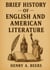 Brief History of English and American Literature : Exploring the Evolution of English and American Literary Movements Through the Ages