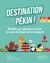 Destination Pékin ! méthode pour apprendre ou réviser les bases du chinois tout en voyageant : A1-A2