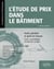 L'étude de prix dans le bâtiment : Avant, pendant et après les travaux - Cours, cas pratiques et exercices corrigés (2e édition)