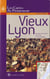 Vieux lyon - quartiers saint-jean, saint-paul et saint-georges