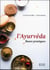 L'ayurvéda - bases pratiques