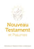 Nouveau testament et psaumes : petit format