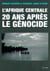L'Afrique centrale, 20 ans après le génocide