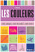 Les couleurs - leurs langages, leurs influences, leurs secrets