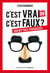 C'est vrai ou c'est faux ? 300 mythes fracassés