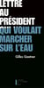 Lettre au président qui voulait marcher sur l'eau