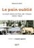 Le pain oublié : le pain dans le Pas-de-Calais (1900-1922) t.1 : l'avant-guerre