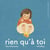 Rien qu'à toi