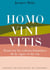 Homo vini vitis : Essai sur les valeurs humaines de la vigne et du vin