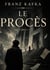 Le Procès : le roman posthume de l'écrivain pragois de langue allemande, Franz Kafka
