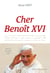 Cher Benoit XVI : l'héritage d'un grand pape à travers ses plus beaux textes