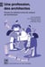 Une profession, des architectes : Penser les relations entre acteurs de l'architecture