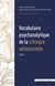 Vocabulaire psychanalytique de la clinique adolescente Tome 2