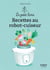 Recettes au robot-cuiseur (2e édition)