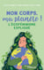 Mon corps, ma planète ! l'écoféminisme expliqué