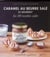 Caramel au beurre salé le salidou - les 30 recettes culte
