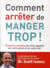 Comment arrêter de manger trop !