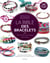 La bible des bracelets - plus de 40 techniques pas à pas