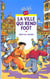 La ville qui rend foot