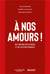 À nos amours ! Un florilège des actrices et des acteurs français