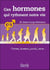 Ces hormones qui rythment notre vie - forme, humeur, poids, sexe...