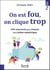 On est fou, on clique trop - 101 exercices pour réussir votre jeûne numérique