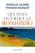 Qui nous ouvrira le bonheur ?