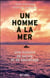 Un homme à la mer - une histoire de survie et de sauvetage