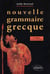 Nouvelle grammaire grecque (3e édition)