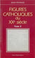 Figures catholiques du XX siècle Tome 2