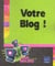 Votre blog !