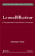 Le modélisateur : de la modélisation des processus d'entreprise : de la modélisation des processus d'entreprise