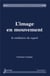 L'image en mouvement - la médiation du regard