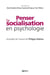 Penser la socialisation en psychologie : actualité de l'oeuvre de Philippe Malrieu