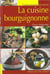 La cuisine bourguignonne