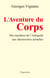 L'aventure du corps - des mystères de l'antiquité aux découvertes actuelles