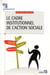 Le  cadre institutionnel de l'action sociale - qui fait quoi?