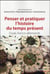 Penser et pratiquer l'histoire du temps présent : Essais franco-allemands