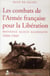 Les combats de l'armée française pour la libération - Provence Alsace Allemagne 1944-1945