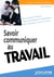 Efficacité professionnelle : savoir communiquer au travail