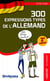 300 expressions types de l'allemand (2e édition)