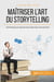 Comment concevoir un bon storytelling ? imaginer un récit pour mieux convaincre
